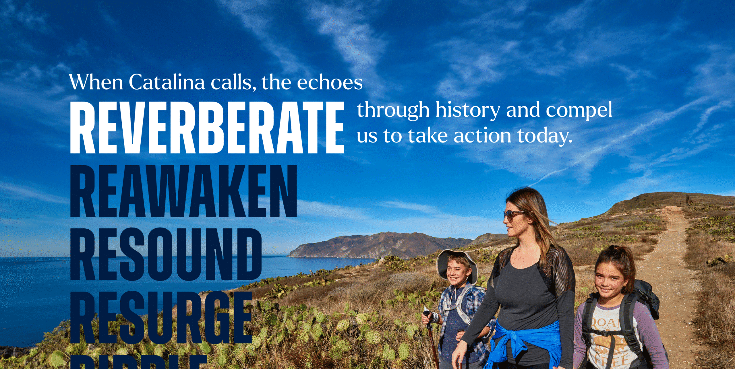 Mother and children hiking along a Catalina Island trail by the ocean, with campaign text reading “When Catalina calls, the echoes reverberate through history and compel us to take action today,” alongside bold words like Reverberate, Reawaken, Resound, and Resurge.